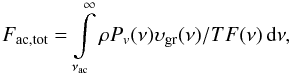 \begin{equation} F_{\rm ac,tot}=\int\limits_{\nu_{\rm ac}}^\infty \rho P_{v}(\nu) \upsilon_{\rm gr}(\nu)/TF(\nu)\, {\rm d}\nu, \label{eq:acousticflux} \end{equation}
