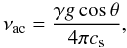 \begin{equation} \nu_{\rm ac}=\frac{\gamma g \cos{\theta}}{4\pi c_{\rm s}}, \end{equation}