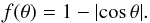 \begin{equation} f(\theta) = 1 - |{\cos \theta}|. \end{equation}