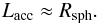\begin{eqnarray} L_\mathrm{acc} \approx R_\mathrm{sph}. \end{eqnarray}