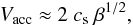 \begin{eqnarray} V_\mathrm{acc} \approx 2~c_\mathrm{s}~\beta^{1/2}, \label{Vacc_sphere} \end{eqnarray}