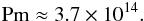 \begin{eqnarray} \mathrm{Pm} \approx 3.7\times10^{14}. \end{eqnarray}