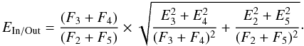 $$ E_{\rm In/Out}=\frac{(F_3+F_4)}{(F_2+F_5)}\times \sqrt{\frac{E_3^2+E_4^2}{(F_3+F_4)^2} + \frac{E_2^2+E_5^2}{(F_2+F_5)^2}}\cdot $$