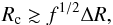 \begin{eqnarray} R_{\rm c}\gtrsim f^{1/2}\Delta R, \label{cond1} \end{eqnarray}