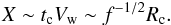 \begin{eqnarray} X\sim t_{\rm c}V_{\rm w}\sim f^{-1/2}R_{\rm c}. \end{eqnarray}