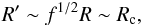 \begin{eqnarray} R' \sim f^{1/2}R\sim R_{\rm c}, \label{cond3} \end{eqnarray}