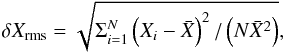\begin{equation} \delta X_{\mathrm{rms}}=\sqrt{\Sigma_{i=1}^{N}\left(X_{i}-\bar{X}\right)^{2}/\left(N\bar{X}^{2}\right)},\label{eq:contrast} \end{equation}