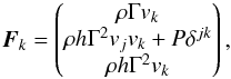 \begin{equation} \label{eq:flux_rhd} {\boldsymbol F}_k= \begin{pmatrix} \rho \Gamma v_k\\ \rho h \Gamma^2v_jv_k+P\delta^{jk}\\ \rho h\Gamma^2v_k \end{pmatrix} , \end{equation}