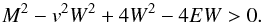 \appendix \setcounter{section}{1} \begin{equation} \label{eq:quadratic} M^2-v^2W^2+4W^2-4EW>0 . \end{equation}