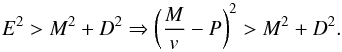 \appendix \setcounter{section}{1} \begin{equation} \label{eq:proof1} E^2>M^2+D^2\Rightarrow \left(\frac{M}{v}-P\right)^2>M^2+D^2. \end{equation}