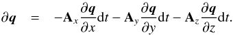 \appendix \setcounter{section}{1} \begin{eqnarray} \label{eq:evolution} \partial {\boldsymbol q}&=&-\mathbf{A}_x\frac{\partial {\boldsymbol q}}{\partial x} {\rm d}t -\mathbf{A}_y \frac{\partial {\boldsymbol q}}{\partial y} {\rm d}t -\mathbf{A}_z\frac{\partial {\boldsymbol q}}{\partial z} {\rm d}t. \end{eqnarray}