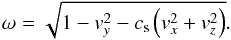 \appendix \setcounter{section}{1} \begin{equation} \label{eq:omega} \omega=\sqrt{1-v_y^2-c_{\rm s}\left(v_x^2+v_z^2\right)}. \end{equation}