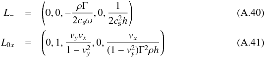 \appendix \setcounter{section}{1} \begin{eqnarray} \label{eq:left_eigen} L_-&=&\left(0,0, -\frac{\rho \Gamma}{2 c_{\rm s} \omega}, 0, \frac{1}{2 c_{\rm s}^2 h}\right)\\ L_{0x}&=& \left(0,1,\frac{v_yv_x}{1-v_y^2},0,\frac{v_x}{(1-v_y^2)\Gamma^2\rho h}\right) \end{eqnarray}