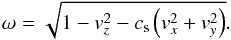\appendix \setcounter{section}{1} \begin{equation} \label{eq:omega} \omega=\sqrt{1-v_z^2-c_{\rm s}\left(v_x^2+v_y^2\right)}. \end{equation}