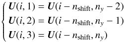 \appendix \setcounter{section}{2} \begin{equation} \left\{ \begin{aligned} {\boldsymbol U}(i,1)&={\boldsymbol U}(i-n_{\rm shift},n_y-2)\\ {\boldsymbol U}(i,2)&={\boldsymbol U}(i-n_{\rm shift},n_y-1)\\ {\boldsymbol U}(i,3)&={\boldsymbol U}(i-n_{\rm shift},n_y) \end{aligned} \right. \end{equation}