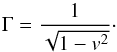 \begin{equation} \label{eq:Lorentz} \Gamma=\frac{1}{\sqrt{1-v^2}}\cdot \end{equation}