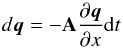 \begin{equation} \label{eq:evolution} d {\boldsymbol q}=-\mathbf{A}\frac{\partial {\boldsymbol q}}{\partial x} {\rm d}t \end{equation}