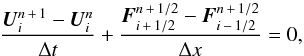 \begin{equation} \label{eq:godunov} \frac{{\boldsymbol U}^{n\,+\,1}_i-{\boldsymbol U}^{n}_i}{\Delta t}+\frac{{\boldsymbol F}^{n\,+\,1/2}_{i\,+\,1/2}-{\boldsymbol F}^{n\,+\,1/2}_{i\,-\,1/2}}{\Delta x}=0, \end{equation}