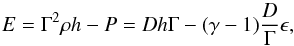 \begin{equation} E=\Gamma^2\rho h-P=Dh\Gamma-(\gamma-1)\frac{D}{\Gamma}\epsilon, \end{equation}