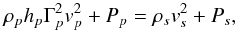 \begin{equation} \label{eq:mom_eq_rel} \rho_p h_p \Gamma_p^2 v_p^2+P_p=\rho_s v_s^2+P_s, \end{equation}