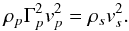 \begin{equation} \rho_p \Gamma_p^2 v_p^2=\rho_s v_s^2. \end{equation}