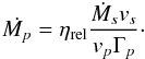 \begin{eqnarray} \label{eq:pulsar_mass_loss} \dot{M_p}=\eta_{\rm rel}\frac{\dot{M}_sv_s}{v_p\Gamma_p}\cdot \end{eqnarray}