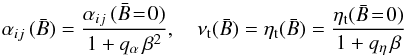 \begin{equation} \alpha_{ij}\,(\bar{B}) = \frac{\alpha_{ij}\,(\bar{B}\!=\!0)} {1+q_{\alpha}\,\beta^2}, \quad \vist(\bar{B}) = \etat(\bar{B}) = \frac{\etat(\bar{B}\!=\!0)} {1+q_{\eta}\,\beta} \label{eq:quen} \end{equation}