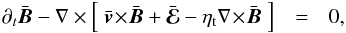 \begin{eqnarray} \label{eq:ind} \partial_t \B - \nabla \times \left[\;\V\tms\B + \EMF - \etat \nabla\tms\B \;\right] & = & 0, \end{eqnarray}