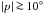 \hbox{$|p|\simgt 10\degr$}