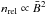 \hbox{$n_{\rm rel} \propto \bar{B}^2$}