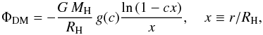 \begin{equation} \Phi_{\rm DM} = -\frac{G\,M_{\rm H}}{R_{\rm H}}\,g(c) \frac{\ln\,(1-cx)}{x},\quad x\equiv r/R_{\rm H}, \end{equation}