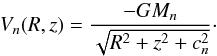 \begin{equation} V_n(R,z) = \frac{-G M_n}{\sqrt{R^2 + z^2 + c_n^2}}\cdot \label{Vn} \end{equation}