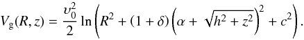 \begin{equation} V_{\rm g}(R,z) = \frac{\upsilon_0^2}{2}\ln \left(R^2 + \left(1 + \delta \right)\left(\alpha + \sqrt{h^2 + z^2}\right)^2 + c^2 \right). \label{Vg} \end{equation}