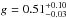 \hbox{$g=0.51_{-0.03}^{+0.10}$}