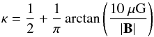 \begin{equation} \label{kappa} \kappa = \frac{1}{2}+\frac{1}{\pi}\arctan\left(\frac{10\ \mu{\rm G}}{|{\boldsymbol B}|}\right) \end{equation}