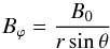 \begin{equation} \label{Btor} B_{\varphi} = \frac{B_{0}}{r\sin\theta} \end{equation}