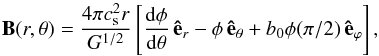 \begin{equation} \boldsymbol{B}(r,\theta) = \frac{4\pi c_{\rm s}^2 r}{G^{1/2}} \left[\frac{\ud\phi}{\ud\theta}\,\boldsymbol{\hat e}_r- \phi\,\boldsymbol{\hat e}_\theta+b_0\phi(\pi/2) \,\boldsymbol{\hat e}_\varphi\right] , \end{equation}