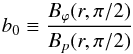 \begin{equation} b_0 \equiv \frac{B_\varphi (r,\pi/2)}{B_{p}(r,\pi/2)} \end{equation}