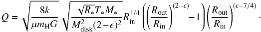 \begin{equation} Q=\!\sqrt{\frac{8k}{\mu m_{\rm H}G}}\sqrt{\frac{\sqrt{R_*}T_*M_*}{M^2_{\rm disk}(2\!-\!\epsilon)^2}}R^{1/4}_{\rm in}\left(\left(\frac{R_{\rm out}}{R_{\rm in}}\right)^{(2-\epsilon)}\!\!-\!1\right)\left(\frac{R_{\rm out}}{R_{\rm in}}\right)^{(\epsilon-7/4)}\cdot \end{equation}