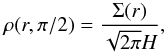 \begin{equation} \rho(r,\pi/2) = \frac{\Sigma({r})}{\sqrt{2\pi}{H}} , \end{equation}