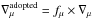 \hbox{$\nabla^{\rm adopted}_\mu = f_\mu \times \nabla_\mu$}