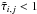 \hbox{$ \tilde{\tau}_{i,j} < 1 $}