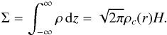 \begin{equation} \Sigma = \int_{-\infty}^\infty \rho\,\text{d} z = \sqrt{2\pi}\rho_c(r)H. \end{equation}