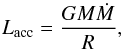 \begin{equation} L_\text{acc} = \frac{GM\dot{M}}{R},\label{eq:acc_en} \end{equation}