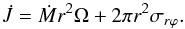 \begin{equation} \dot{J} = \dot{M}r^2\Omega + 2\pi r^2\sigma_{r\varphi}.\label{eq:jdot} \end{equation}