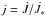 \hbox{$j=\dot{J}/\dot{J}_\ast$}