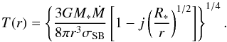 \begin{equation} T(r) = \left\{\frac{3GM_\ast\dot{M}}{8\pi r^3\sigma_\text{SB}}\left[1-j\left(\frac{R_\ast}{r}\right)^{1/2}\right]\right\}^{1/4}.\label{eq:teff_standard} \end{equation}