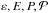 \hbox{$\varepsilon,E,P,\mathcal{P}$}