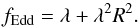 \begin{equation} f_\text{Edd}=\lambda + \lambda^2R^2. \end{equation}