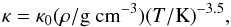 \begin{equation} \kappa = \kappa_0 (\rho/\text{g cm}^{-3}) (T/\text{K})^{-3.5}, \end{equation}